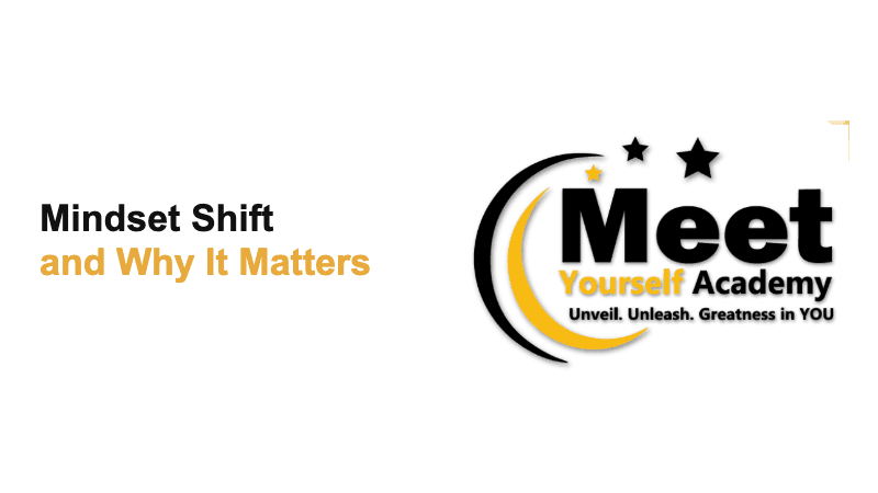 Mindset Shift and Why It Matters